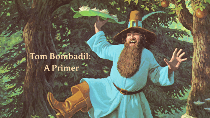 Tom Bombadil – A Primer