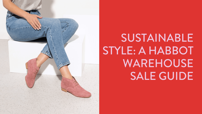 Sustainable Style: A habbot Warehouse Sale Guide