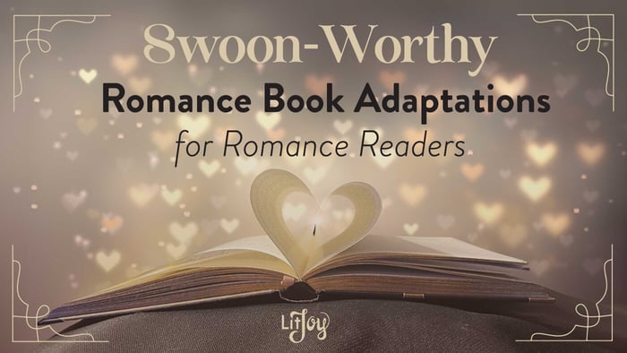 14 Swoon-Worthy Romance Books Turned Movie