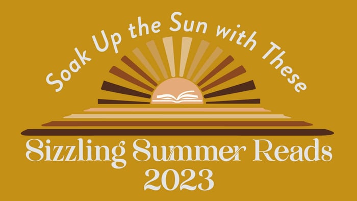 Soak Up the Sun with These Sizzling Summer Reads 2023