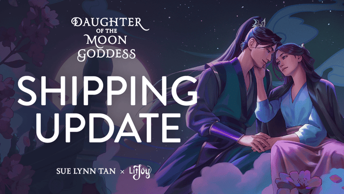 Daughter of the Moon Goddess Shipping Updates