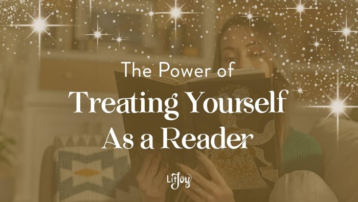 The Power of Treating Yourself as a Reader