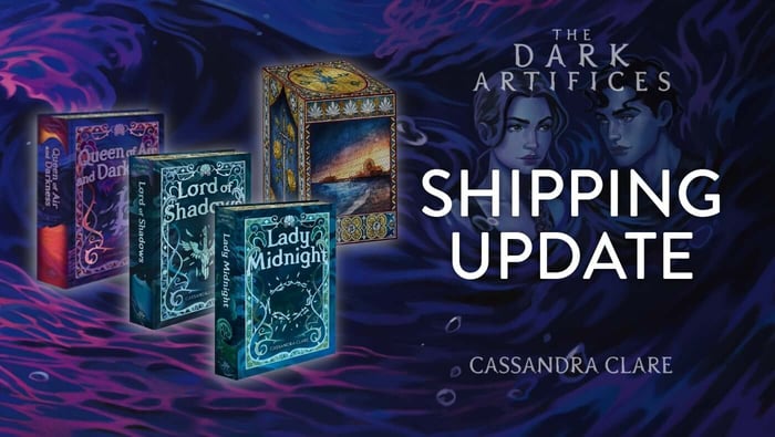 The Dark Artifices Shipping Updates