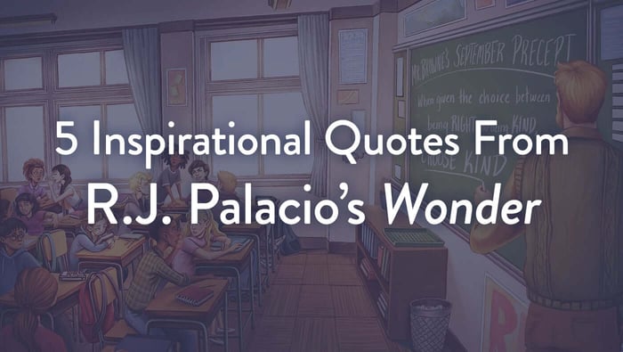Top 5 Quotes from R.J. Palacio’s Wonder That Still Inspire Us