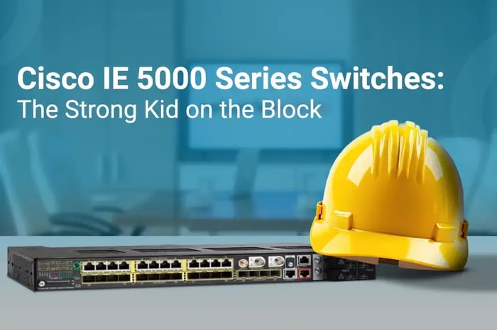 Cisco IE 5000 Series Switches: The Strong Kid on the Block