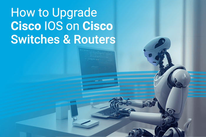 How to Upgrade Cisco IOS on Cisco Switches & Routers