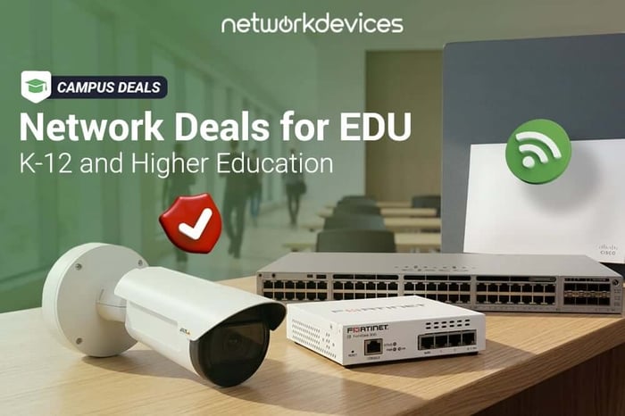 Network Devices Campus Deals banner for K-12 and higher education, with an AXIS bullet camera, Fortinet FortiGate firewall, and Cisco 48-port switch on a desk in a school setting.