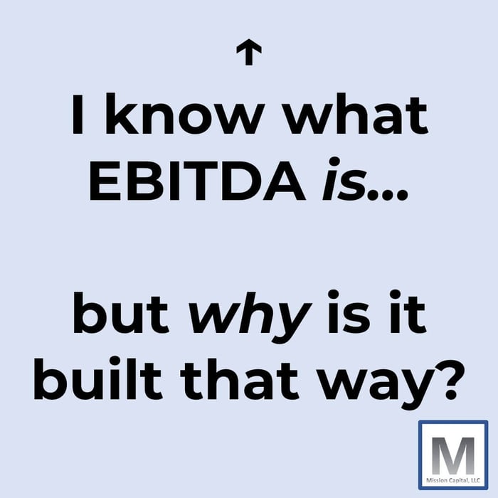 I Know What EBITDA is... But Why Is It Built That Way?