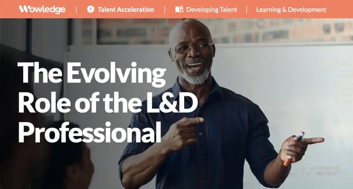 The Evolving Role of the Learning and Development Professional