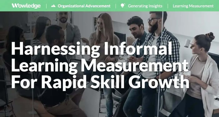 Harnessing Informal Learning Measurement for Rapid Skill Growth
