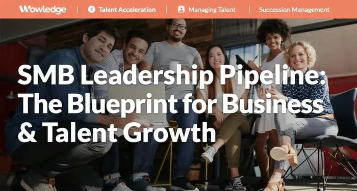 SMB Leadership Pipeline: The Blueprint for Business and Talent Growth