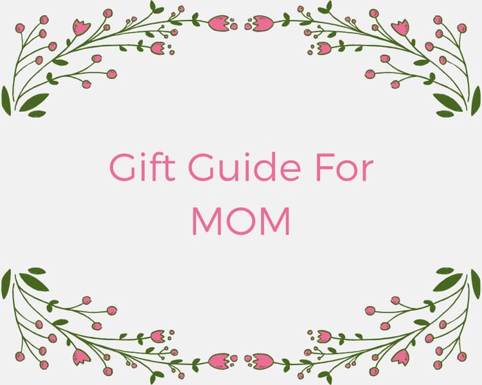 THE PERFECT GIFT FOR MOM