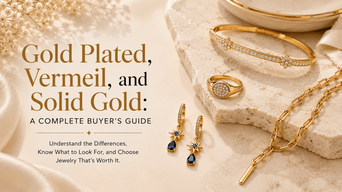Gold Plated, Vermeil, and Solid Gold: A Complete Buyer's Guide