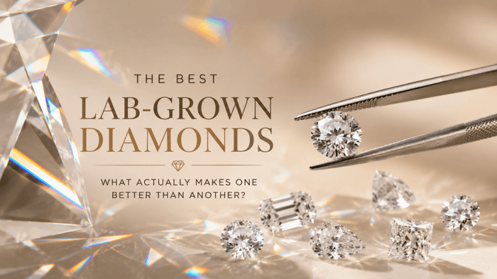 The Best Lab-Grown Diamonds: What Actually Makes One Better Than Another?