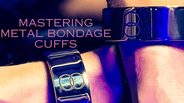 Mastering the Art of Metal Bondage Cuffs: Your Quick Guide