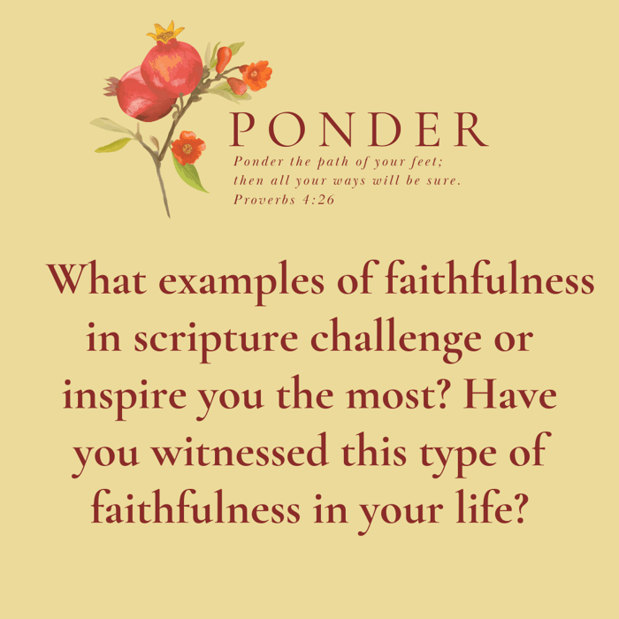 Ponder: What Examples Of Faithfulness In Scripture Challenge Or Inspire You The Most?