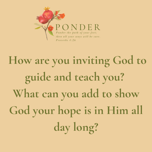 Ponder: How Are You Inviting God To Guide And Teach You?