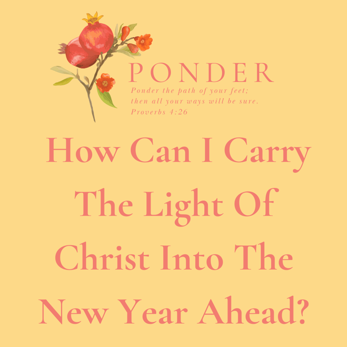 Ponder: How Can I Carry The Light Of Christ Into The New Year Ahead?