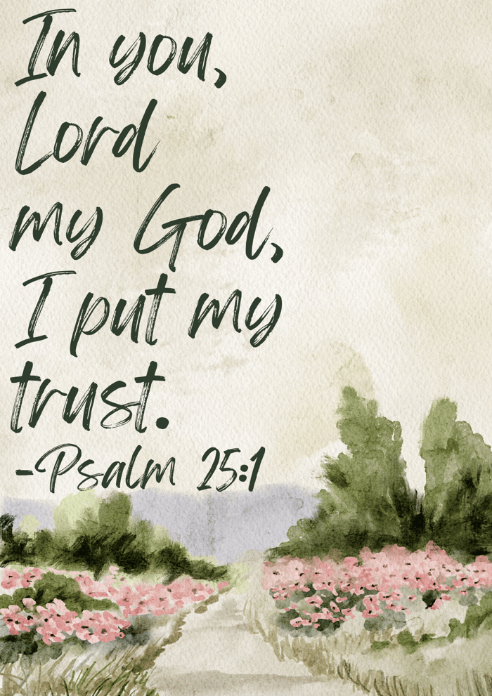 A Reading Of Psalm 25:1-7 | A Prayer To The One In Whom I Trust