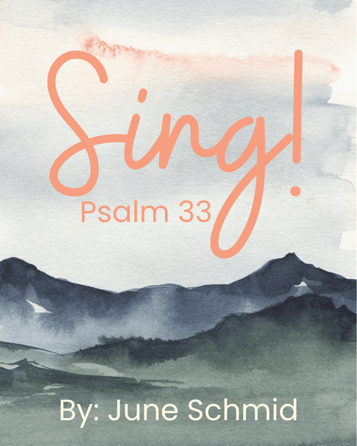 Sing! (Psalm 33)  By: June Schmid