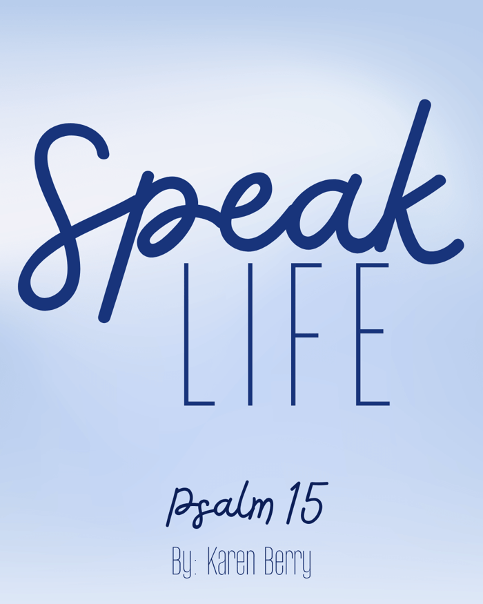 Speak Life: Psalm 15