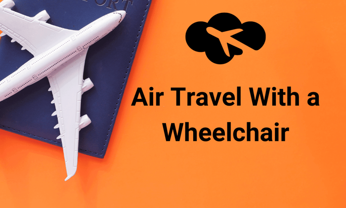 Air Travel With A Wheelchair: A Guide to Stress-Free Flights