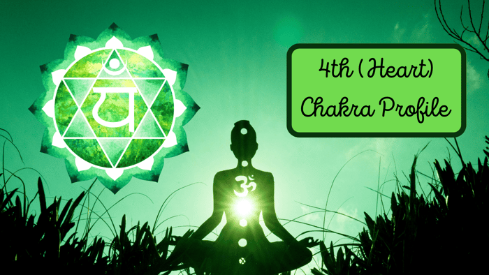 4th (Heart) Chakra Profile