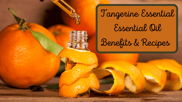 Tangerine Essential Oil Benefits & Recipes