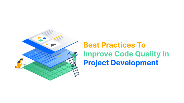 Project Development Best Practices To Improve Code Quality