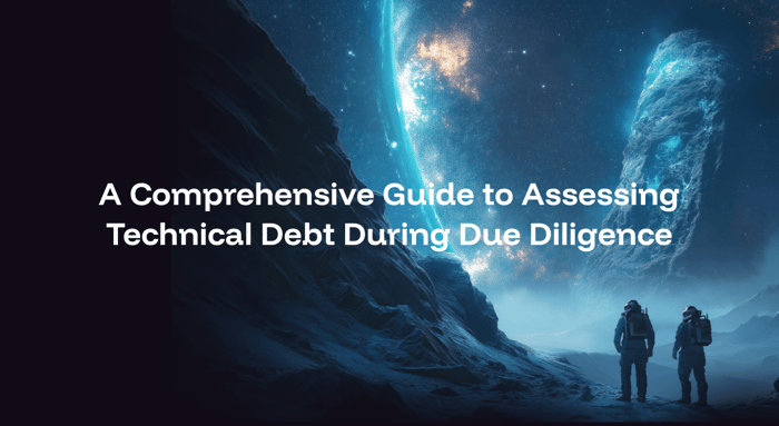 A Comprehensive Guide to Assessing Technical Debt During Due Diligence