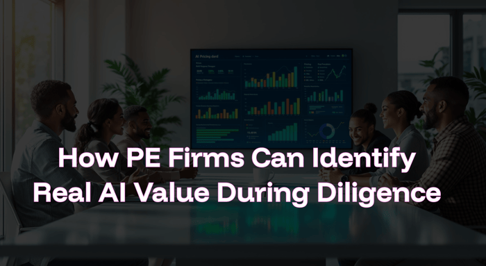 How PE Firms Can Identify Real AI Value During Diligence