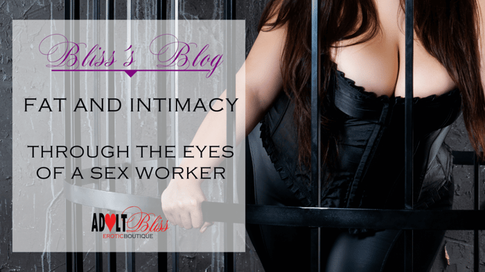 Fat and Intimacy Through the Eyes of a Sex Worker