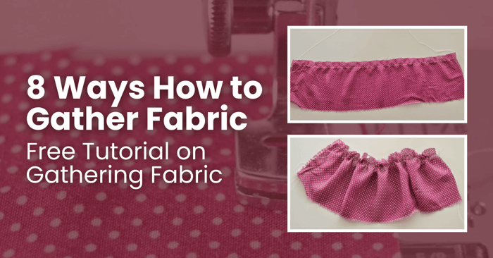 8 Ways How to Gather Fabric | Free Tutorial on Gathering Fabric