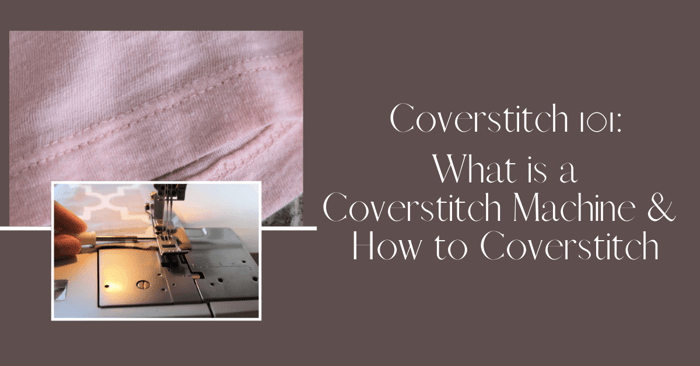 Coverstitch for Beginners 2025: Complete Guide to Coverstitch Machines & Techniques