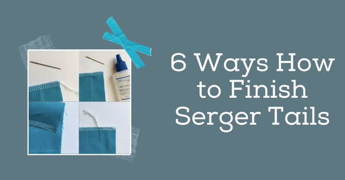 6 Ways How to Finish Serger Tails