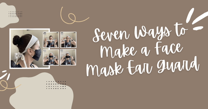 7 Ways to Make an Ear Guard for Face Mask Ear Relief