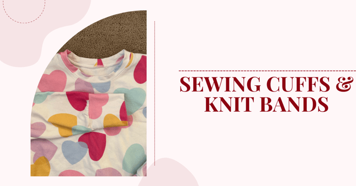 Sewing Cuffs on Sleeves and Knit Bands