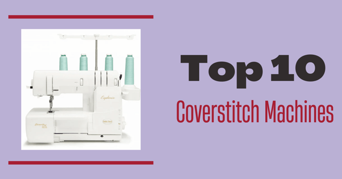 Coverstitch Machine | Top 10 Machines to Buy