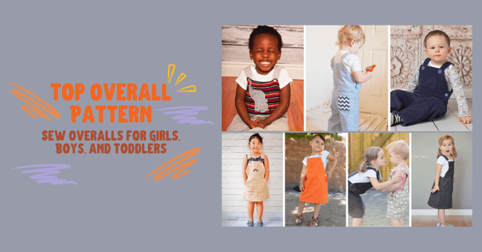 Top Overall Pattern | Sew Overalls for Girls, Boys, and Toddlers