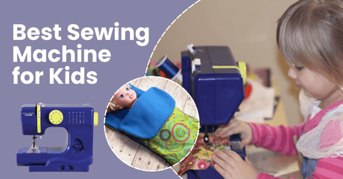 Top 6 Best Sewing Machine for Kids