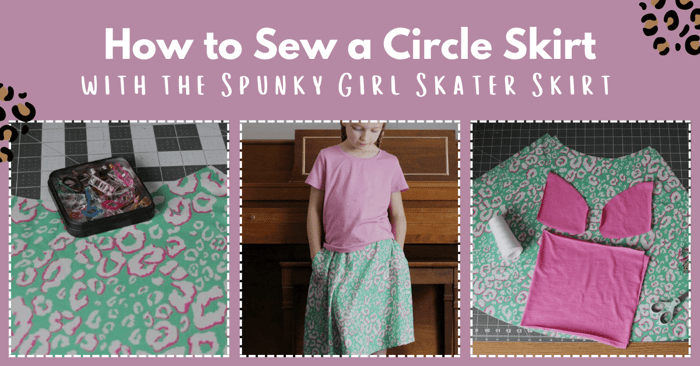 How to Sew a Circle Skirt Using the Spunky Girl Skater Skirt