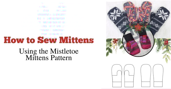 How to Sew Mittens | Using the Mistletoe Mittens Pattern