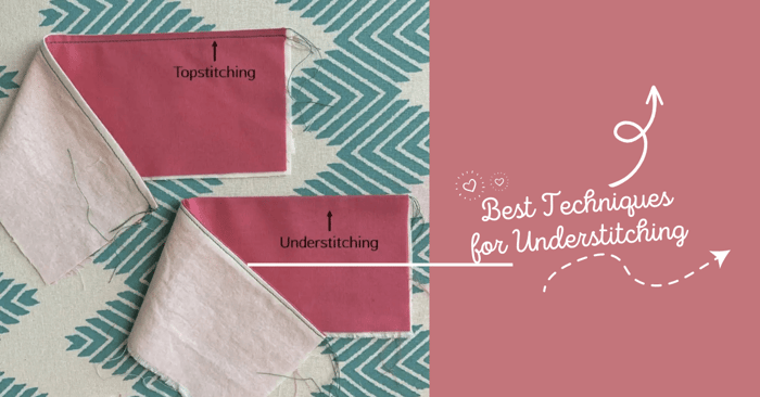How to Understitch | Best Techniques for Understitching