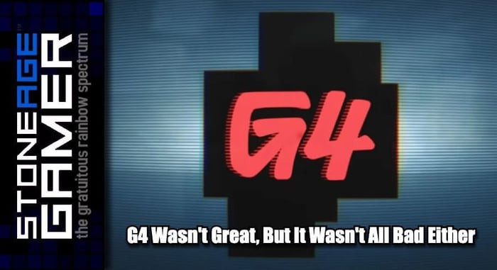G4 Wasn't Great, But It Wasn't All Bad Either