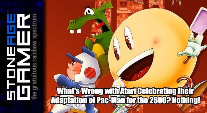 What's Wrong with Atari Celebrating their Adaptation of Pac-Man for the 2600? Nothing!