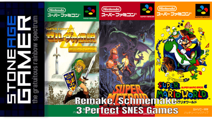 Remake, schmemake. 3 Perfect SNES Games