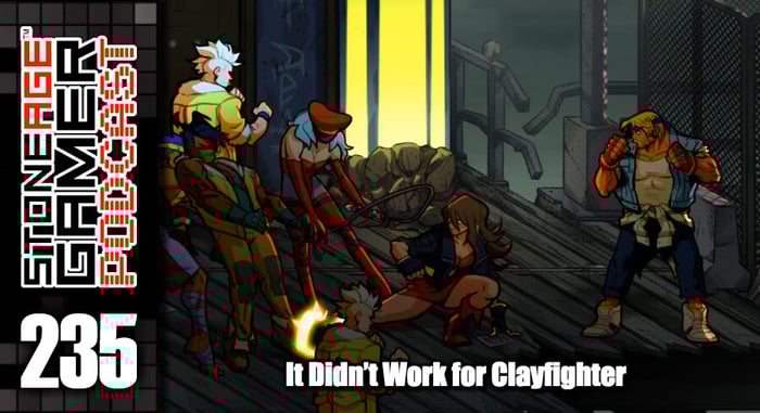 SAG Episode 235: It Didn’t Work For Clayfighter