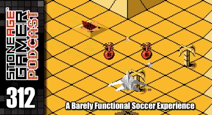 SAG Episode 312: A Barely Functional Soccer Experience