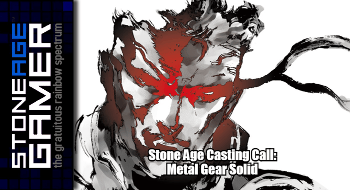 Stone Age Gamer Casting Call: Metal Gear Solid