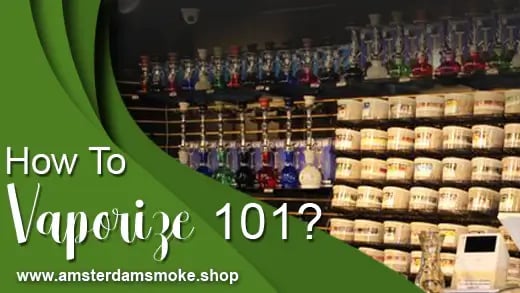 How to Vaporize 101 – Beginner's Guide to Follow!